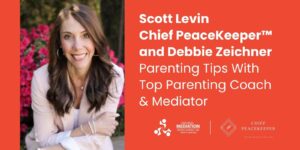 Debbie Zeichner Parenting Tips With Top Parenting Coach & Mediator