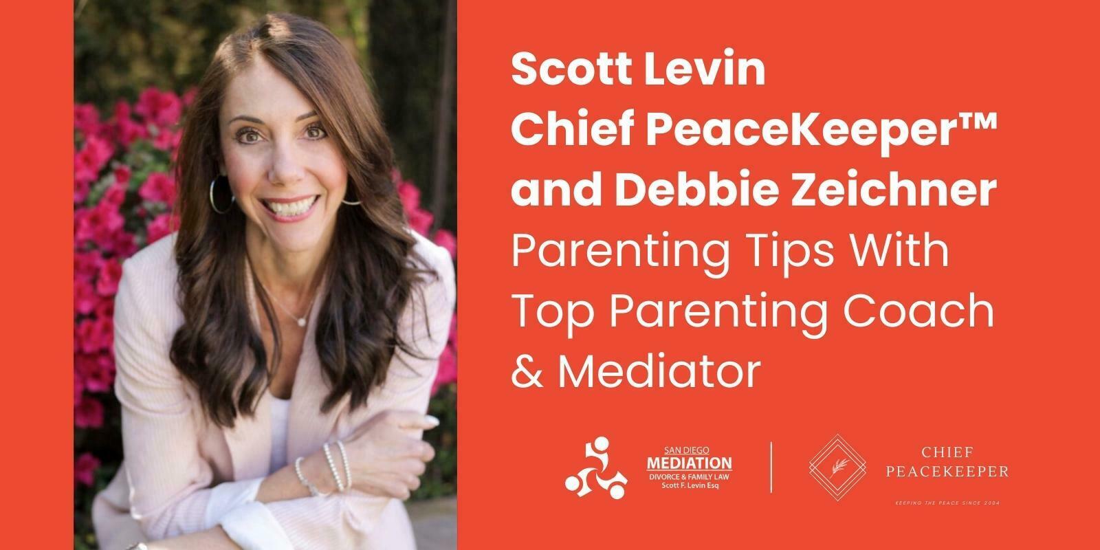Debbie Zeichner Parenting Tips With Top Parenting Coach & Mediator