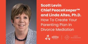 Linda Altes, Ph.D. How To Create Your Parenting Plan In Divorce Mediation