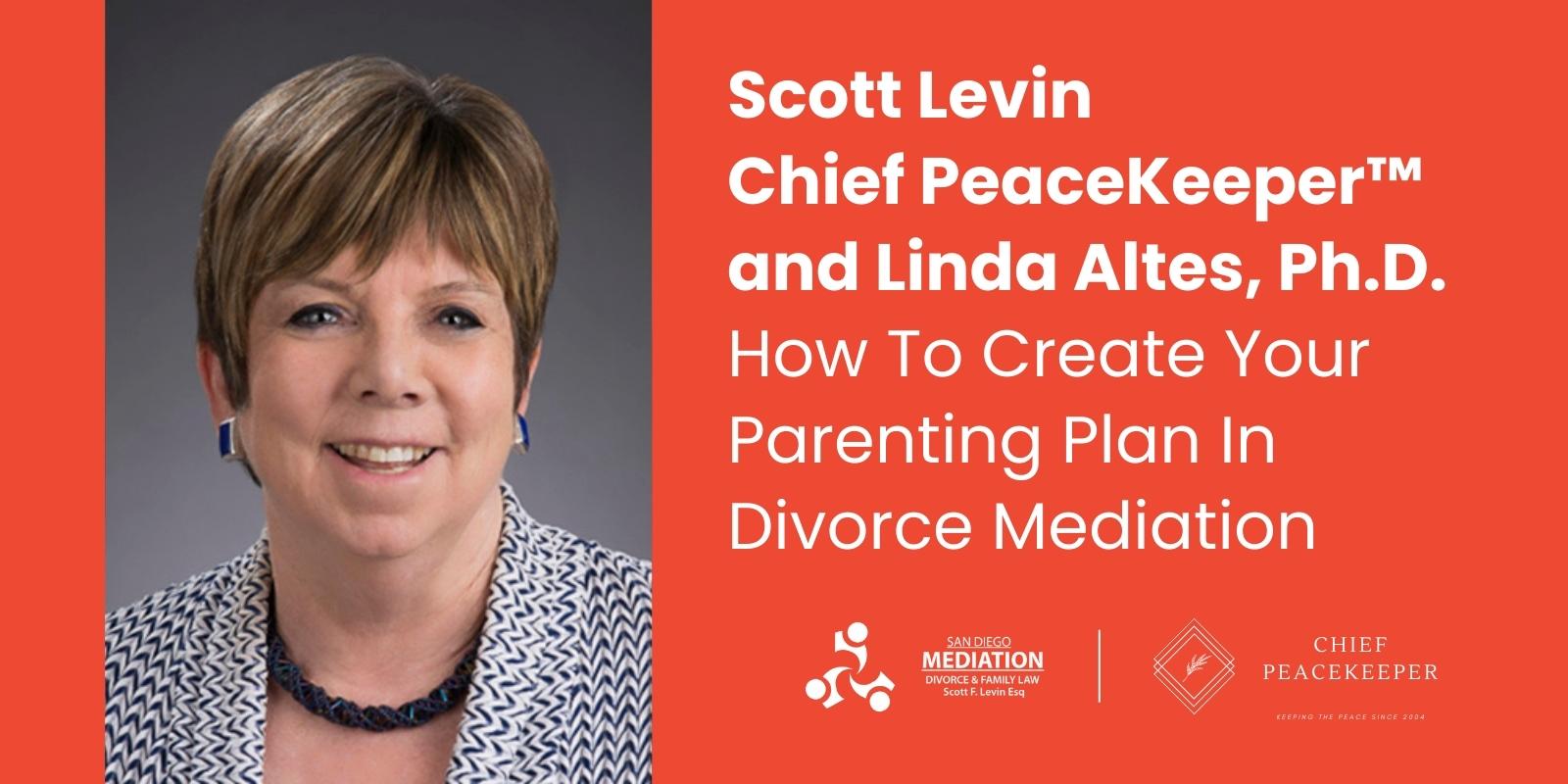 Linda Altes, Ph.D. How To Create Your Parenting Plan In Divorce Mediation