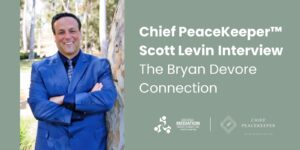 Chief PeaceKeeper™ Scott Levin Interview The Bryan Devore Connection