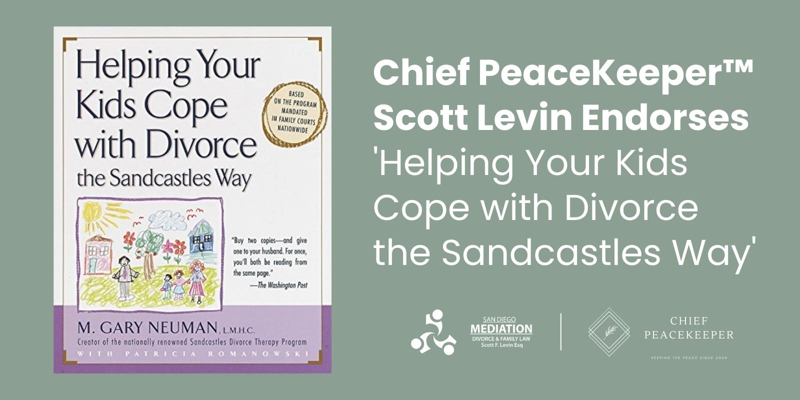 Chief PeaceKeeper™ Scott Levin Endorses 'Helping Your Kids Cope with Divorce the Sandcastles Way'