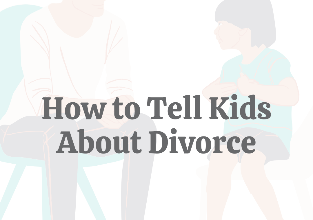 When and How to Tell Your Kids About Divorce