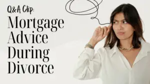 California Divorce Mortgage Guidance | San Diego Family Law
