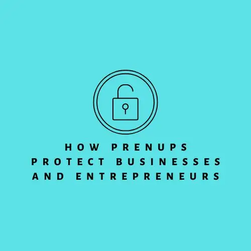 How Prenups Protect Businesses and Entrepreneurs